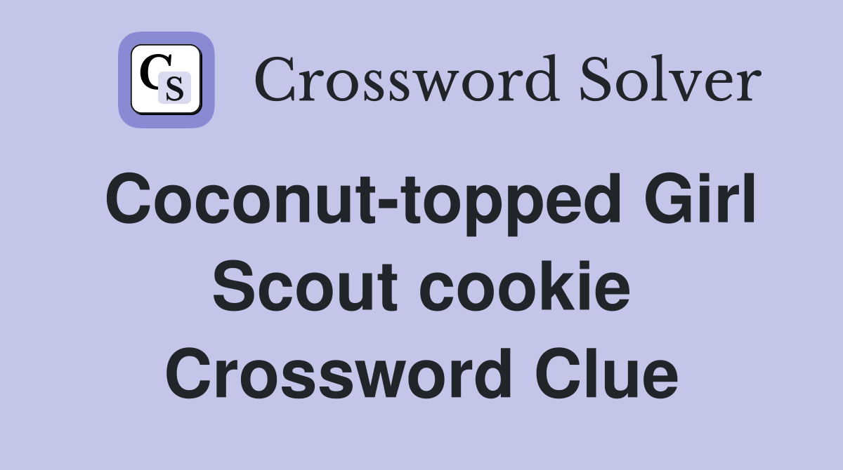 Coconut-topped Girl Scout cookie Crossword Clue