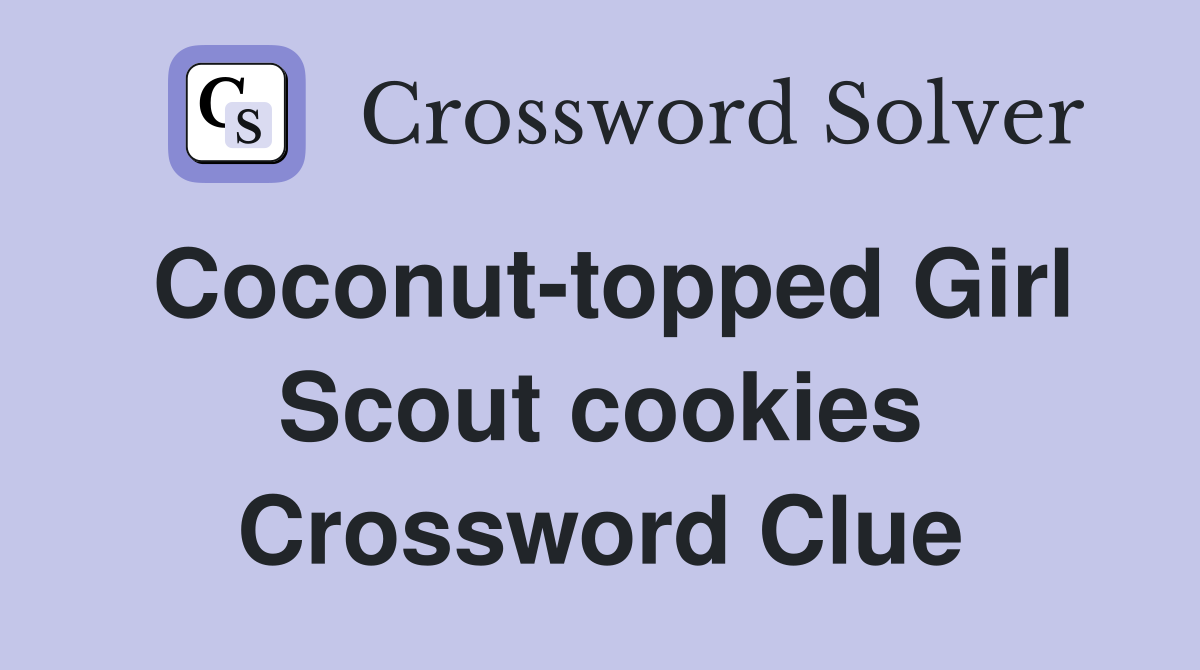Coconut-topped Girl Scout cookies Crossword Clue