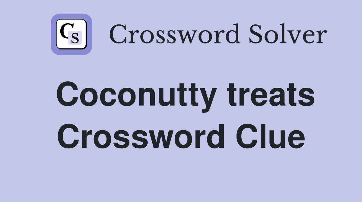 Coconutty treats Crossword Clue