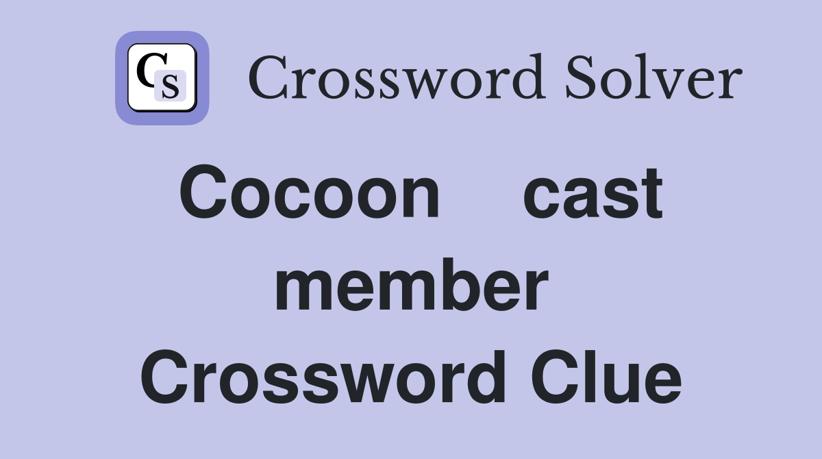 Cocoon    cast member Crossword Clue