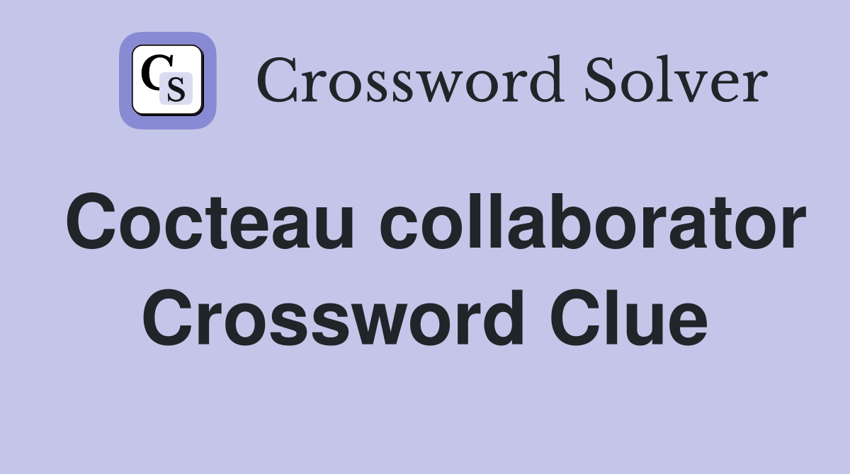 Cocteau collaborator Crossword Clue