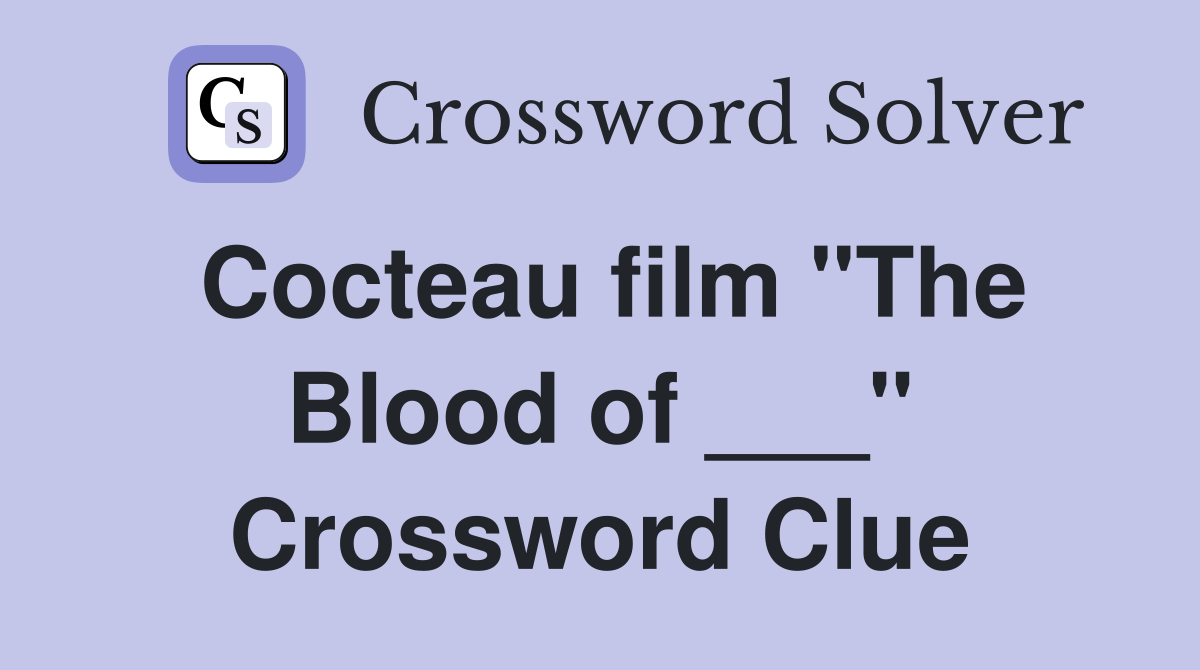 Cocteau film "The Blood of ___" Crossword Clue