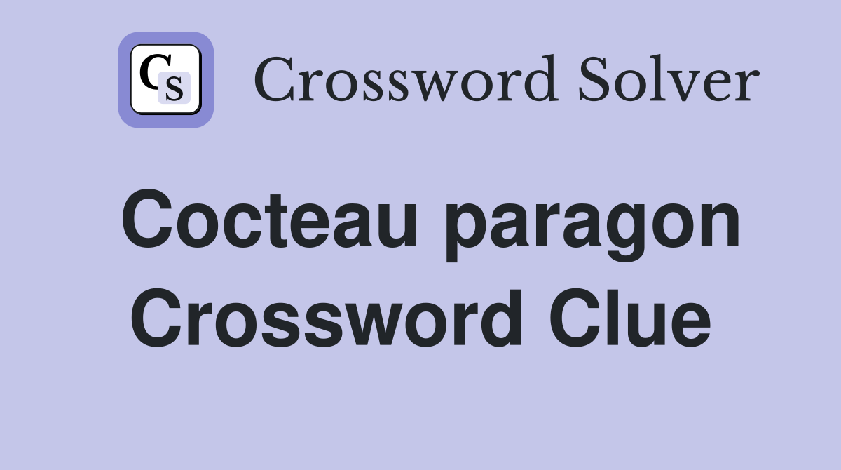 Cocteau paragon Crossword Clue