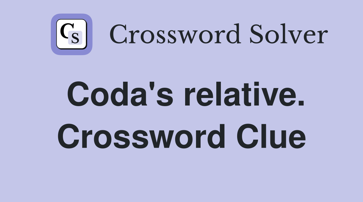 Coda's relative. Crossword Clue
