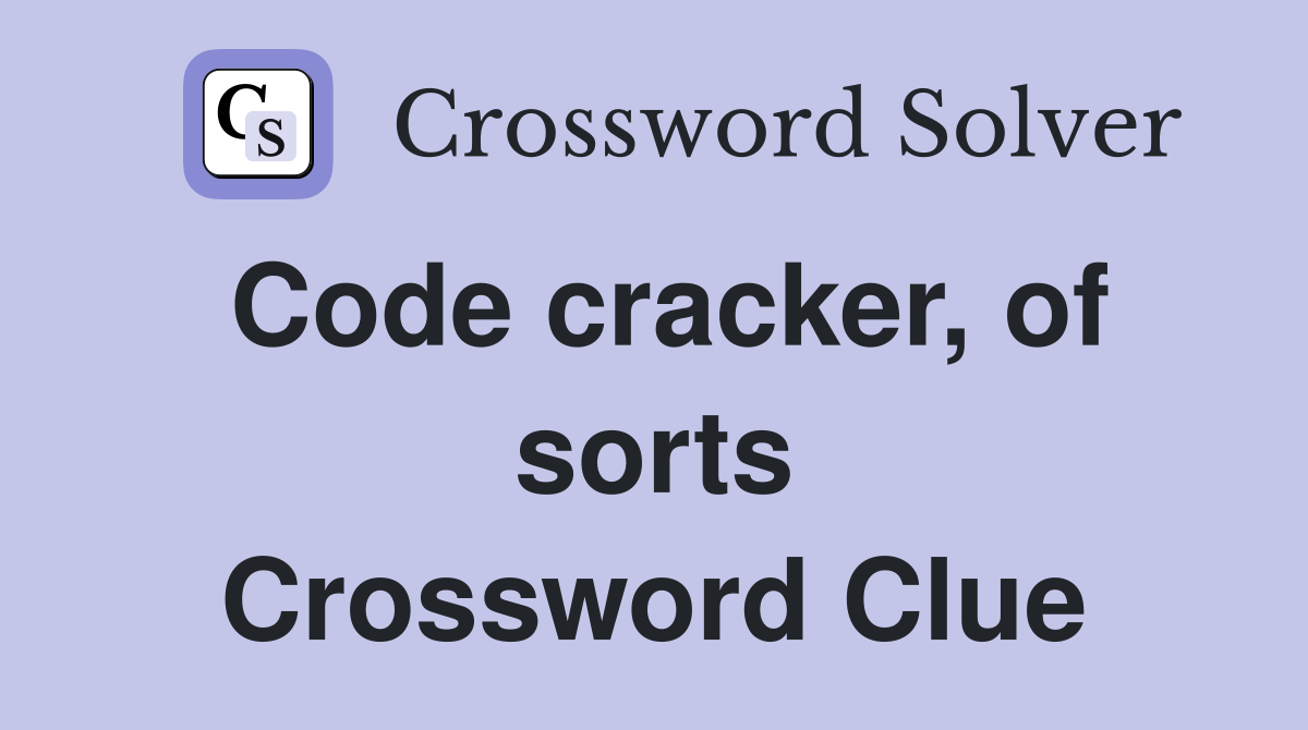 Code cracker, of sorts Crossword Clue