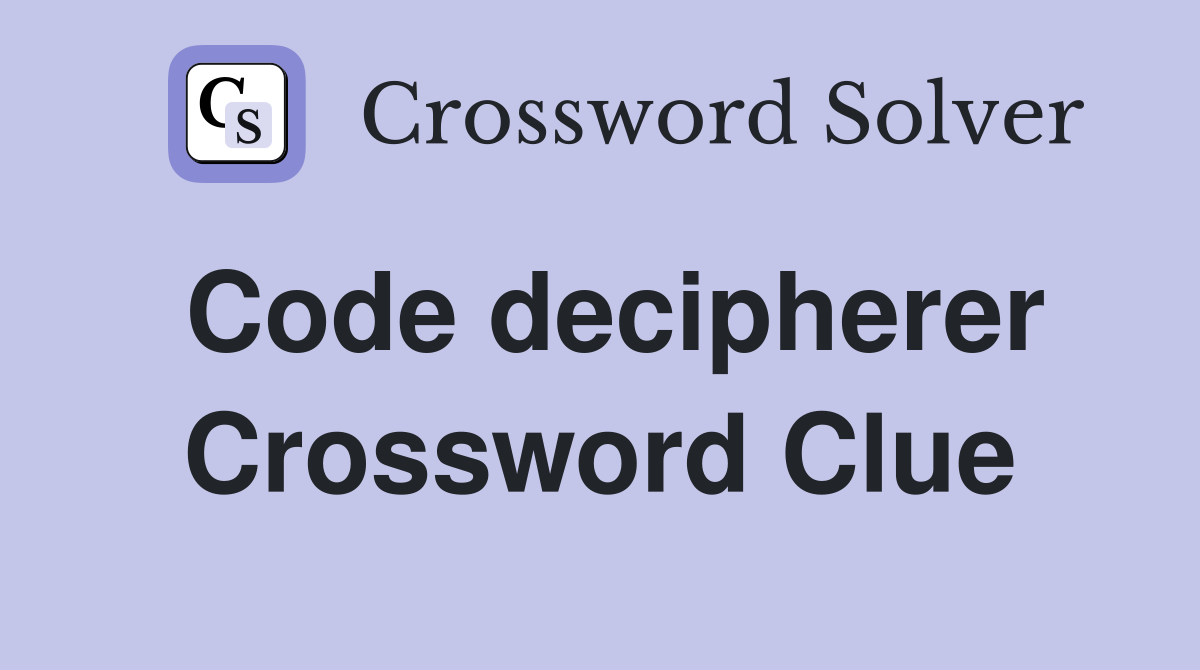 Code decipherer Crossword Clue