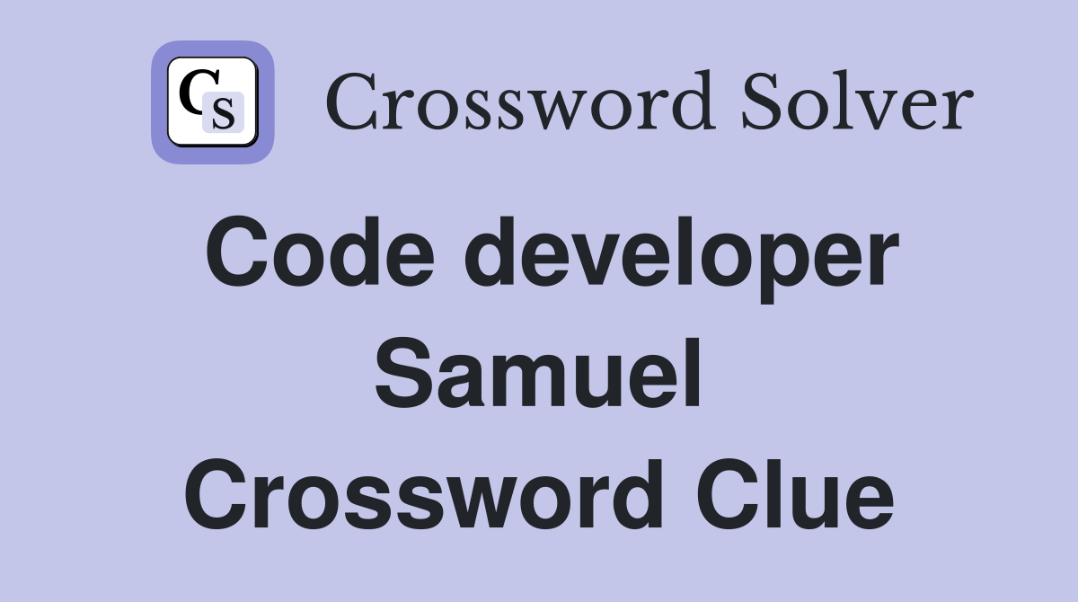 Code developer Samuel Crossword Clue