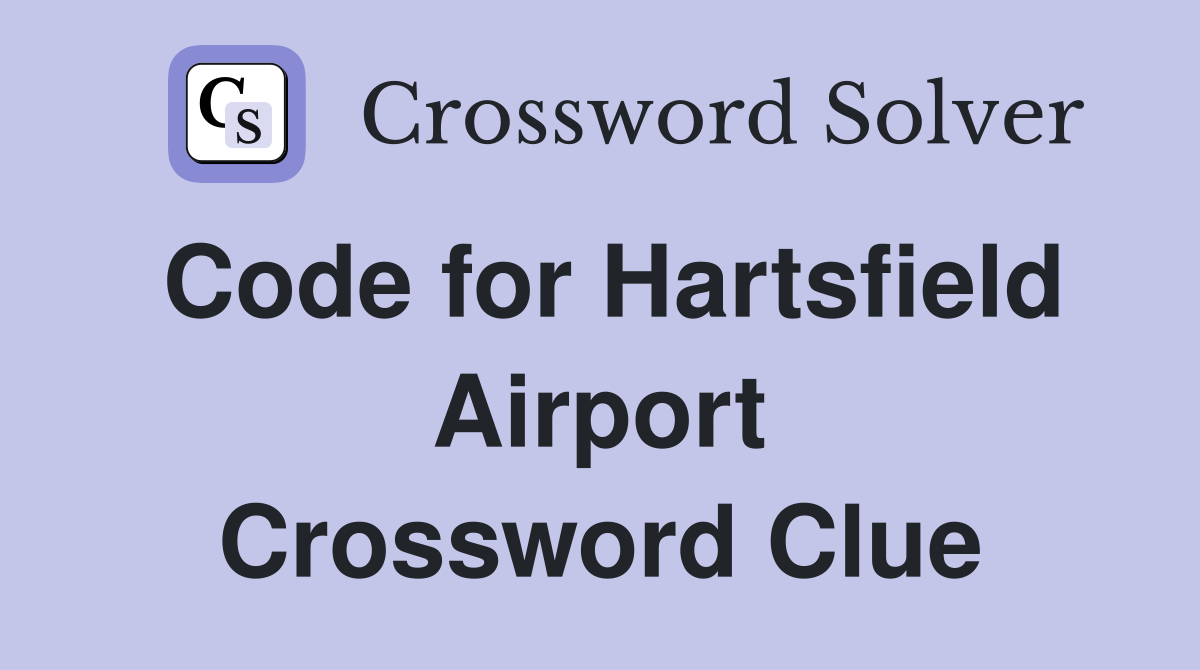 Code for Hartsfield Airport Crossword Clue