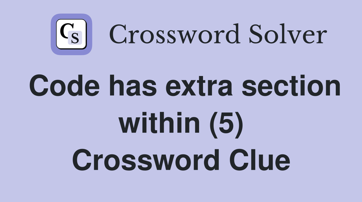 Code has extra section within (5) Crossword Clue