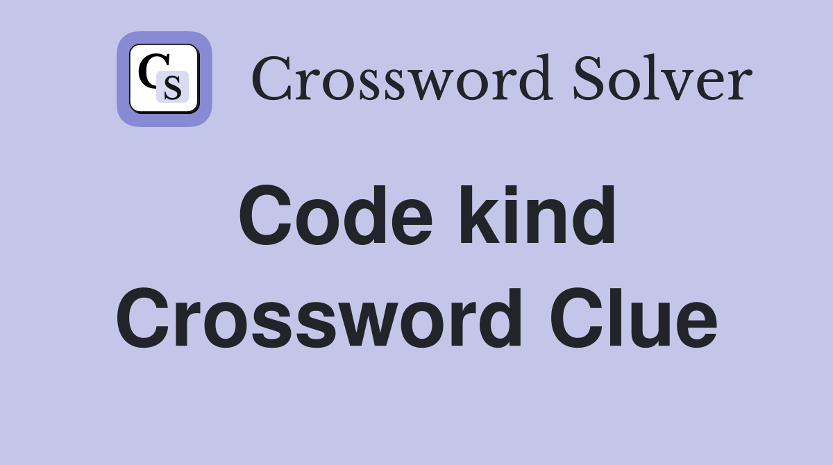 Code kind Crossword Clue