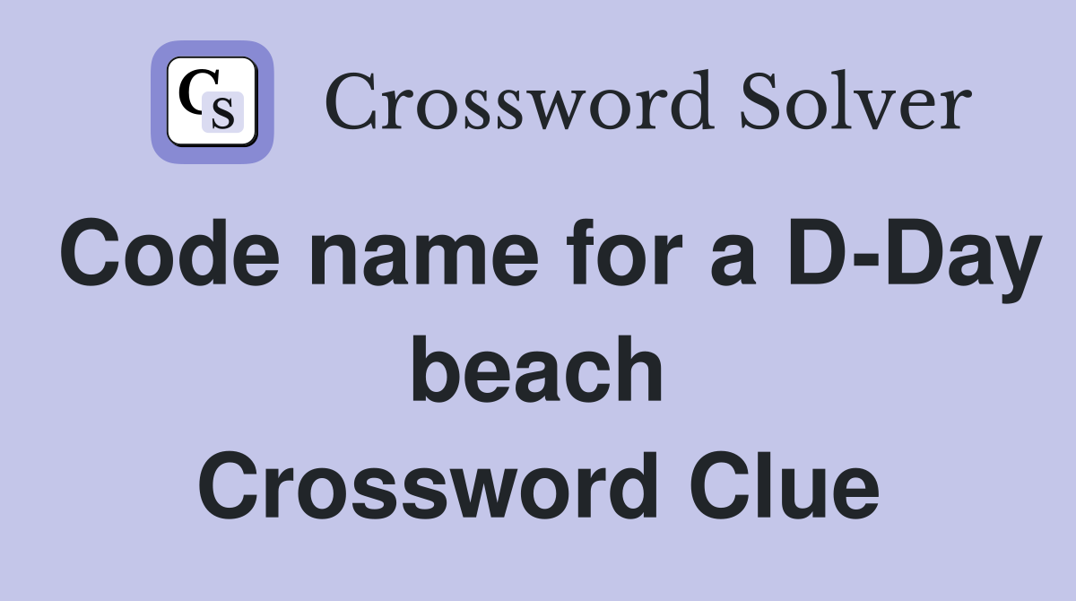 Code name for a D-Day beach Crossword Clue
