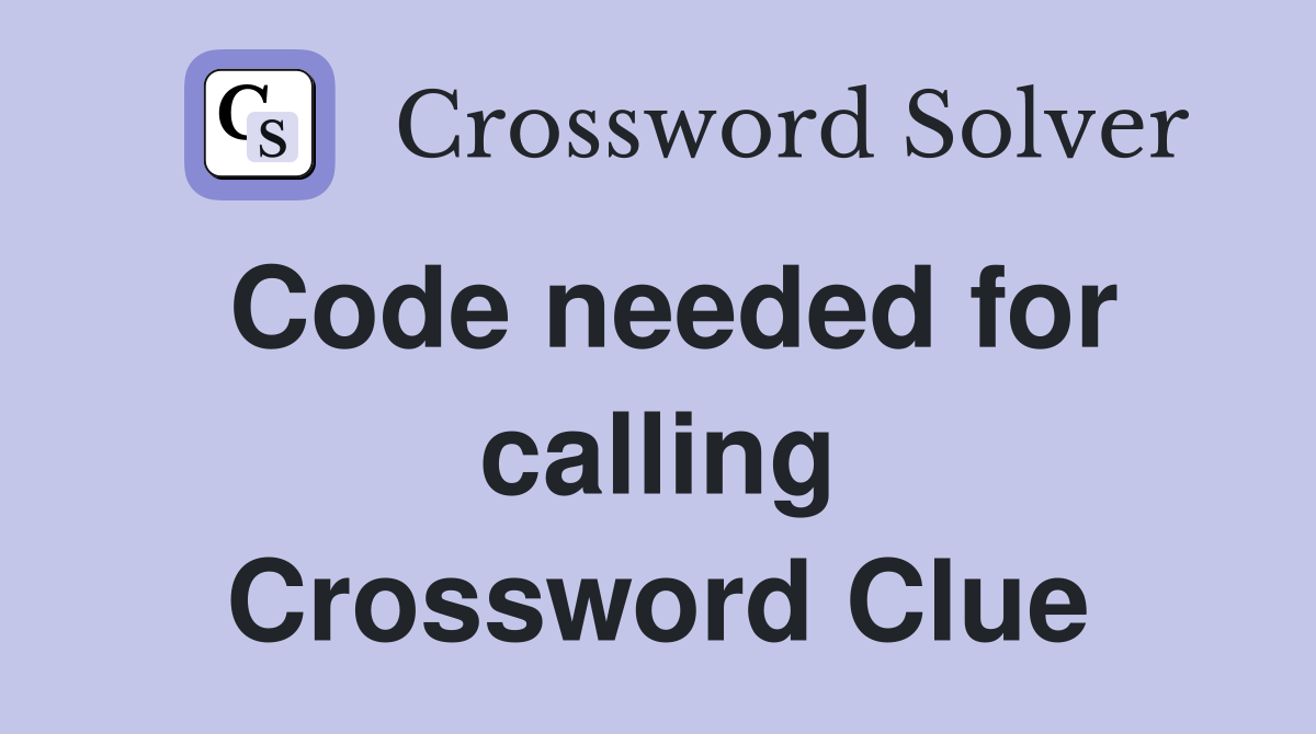 Code needed for calling Crossword Clue