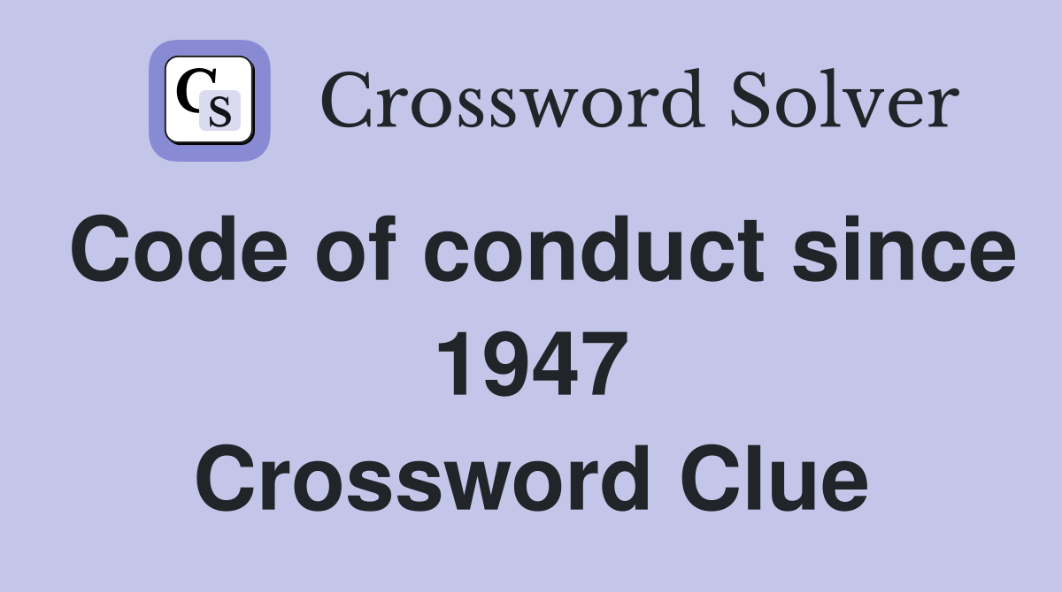Code of conduct since 1947 Crossword Clue