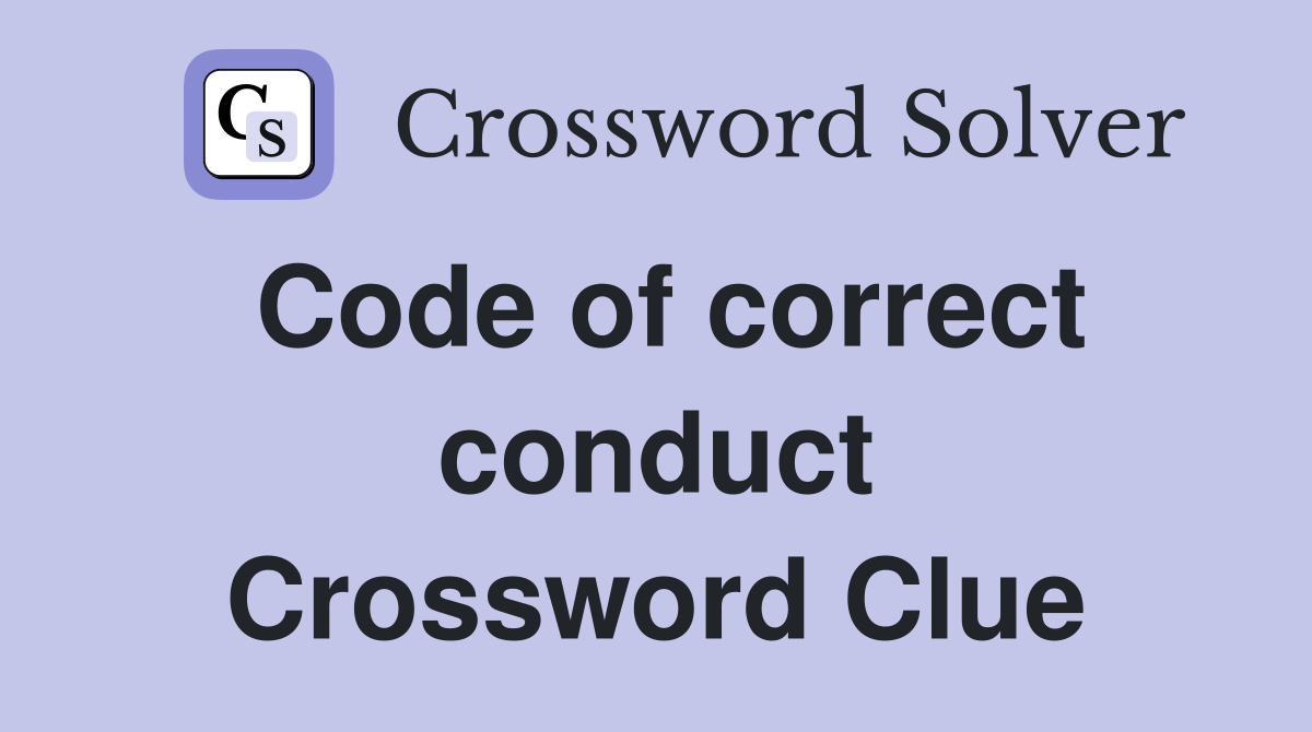 Code of correct conduct Crossword Clue