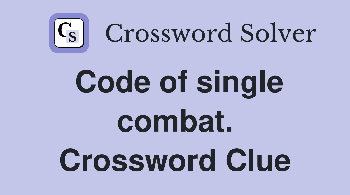Code of single combat. Crossword Clue
