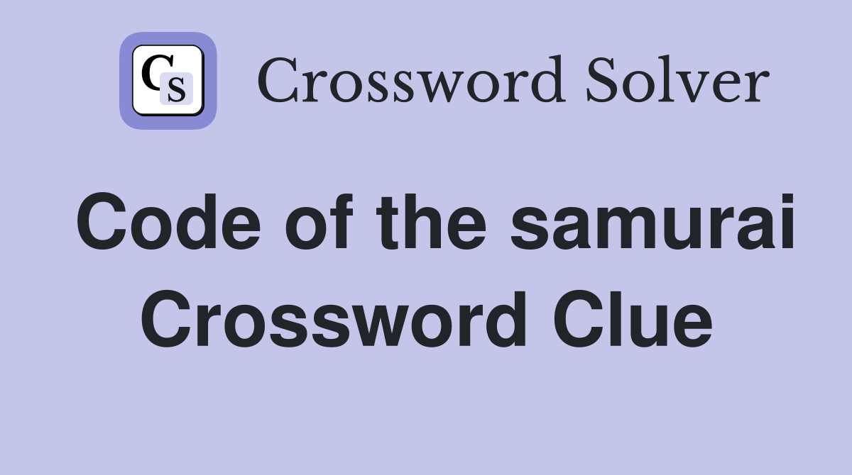 Code of the samurai Crossword Clue