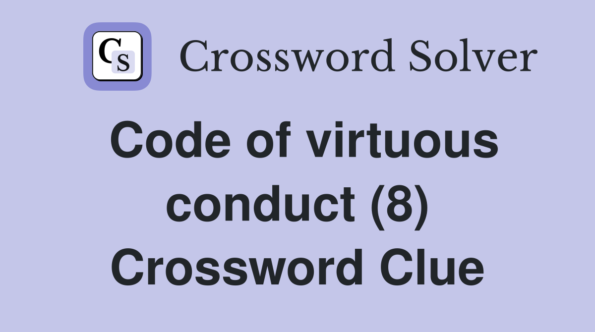 Code of virtuous conduct (8) Crossword Clue