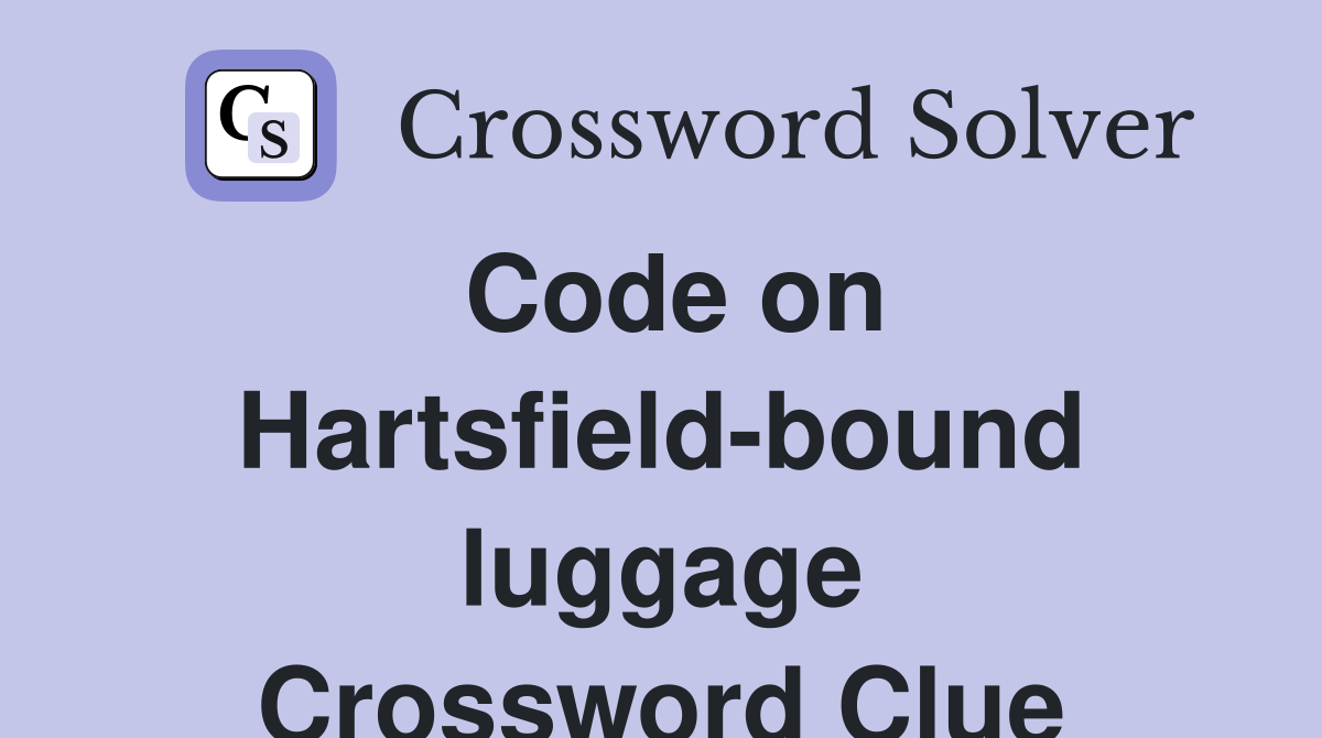 Code on Hartsfield-bound luggage Crossword Clue