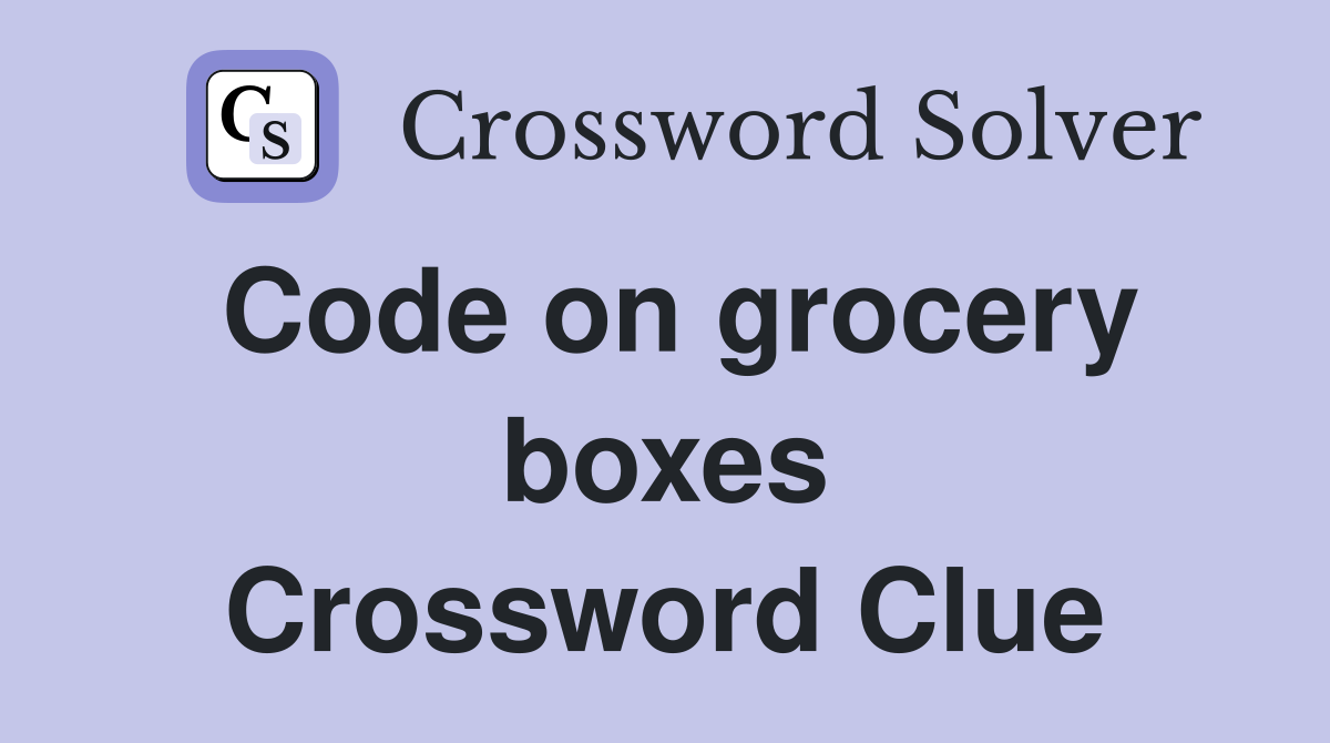 Code on grocery boxes Crossword Clue