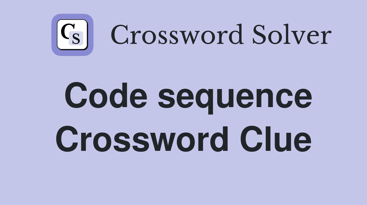 Code sequence Crossword Clue