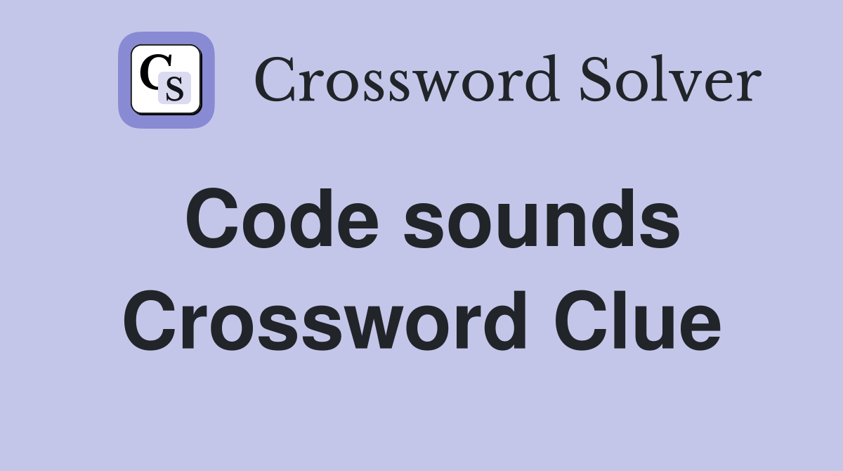 Code sounds Crossword Clue