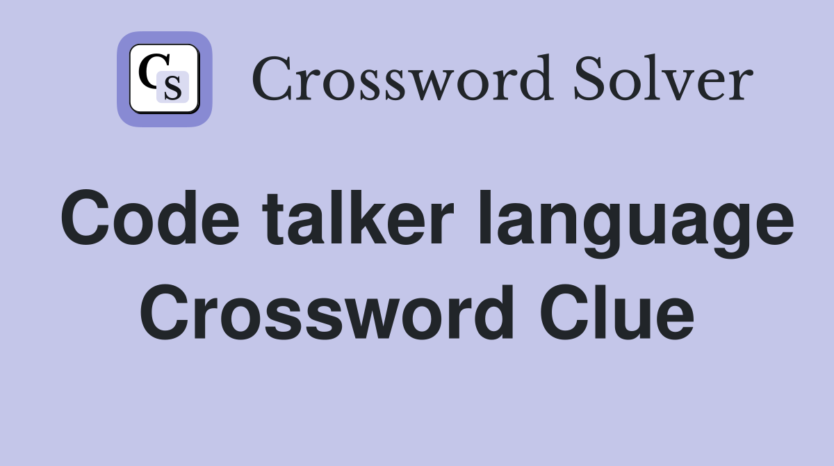 Code talker language Crossword Clue