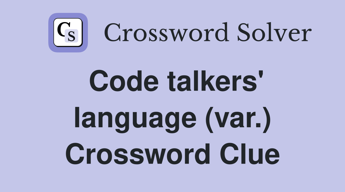 Code talkers' language (var.) Crossword Clue