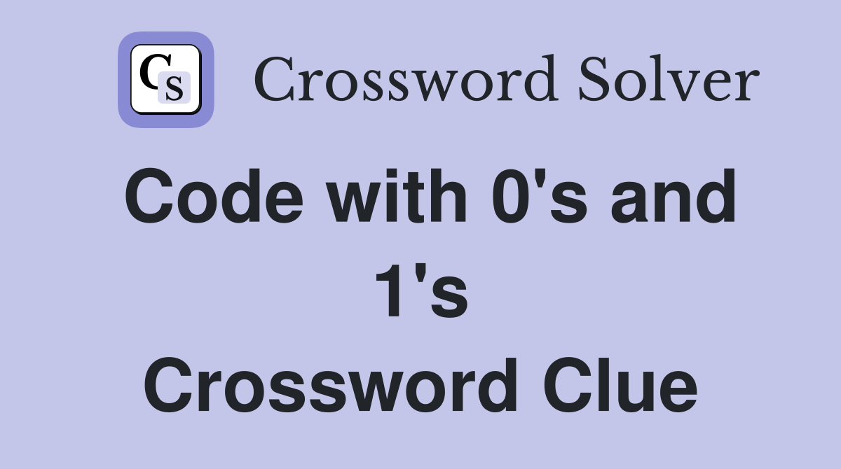 Code with 0's and 1's Crossword Clue