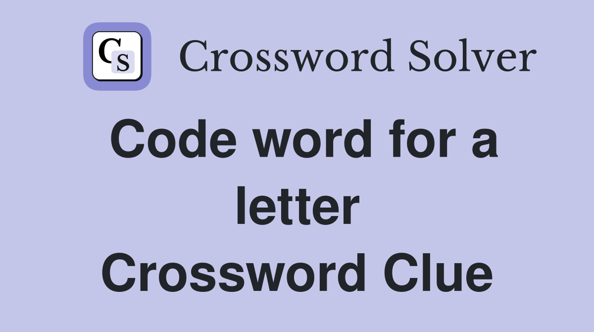 Code word for a letter Crossword Clue