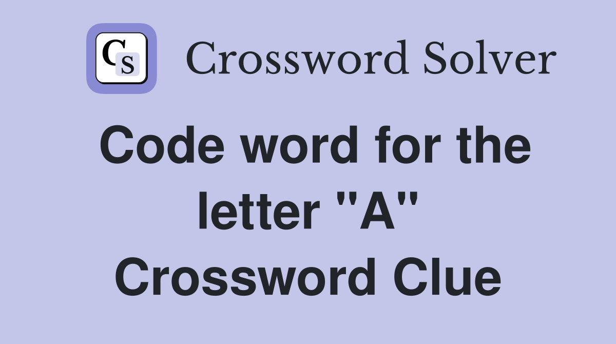 Code word for the letter "A" Crossword Clue