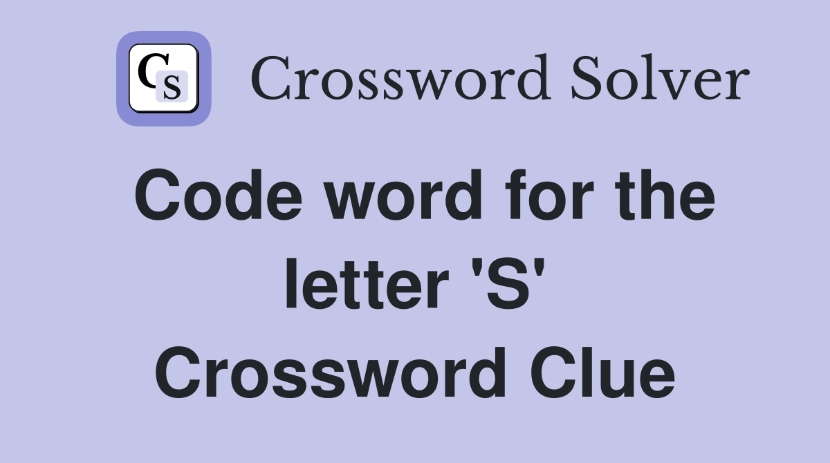 Code word for the letter 'S' Crossword Clue
