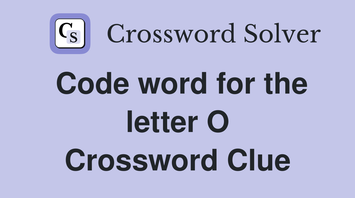Code word for the letter O Crossword Clue