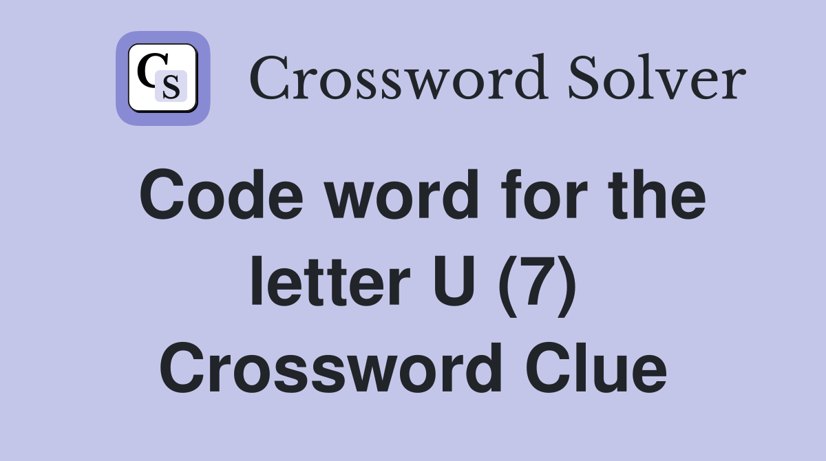 Code word for the letter U (7) Crossword Clue