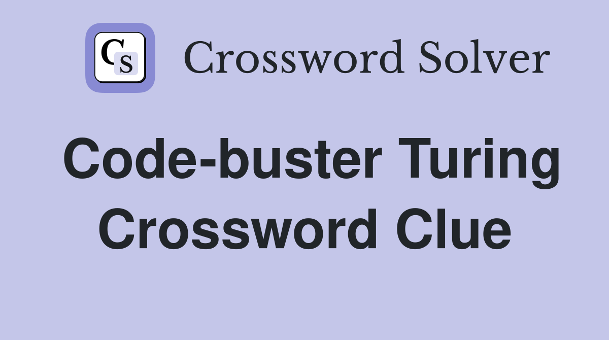 Code-buster Turing Crossword Clue
