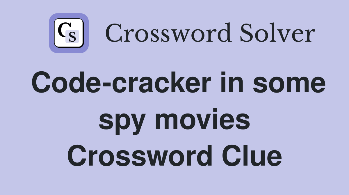 Code-cracker in some spy movies Crossword Clue