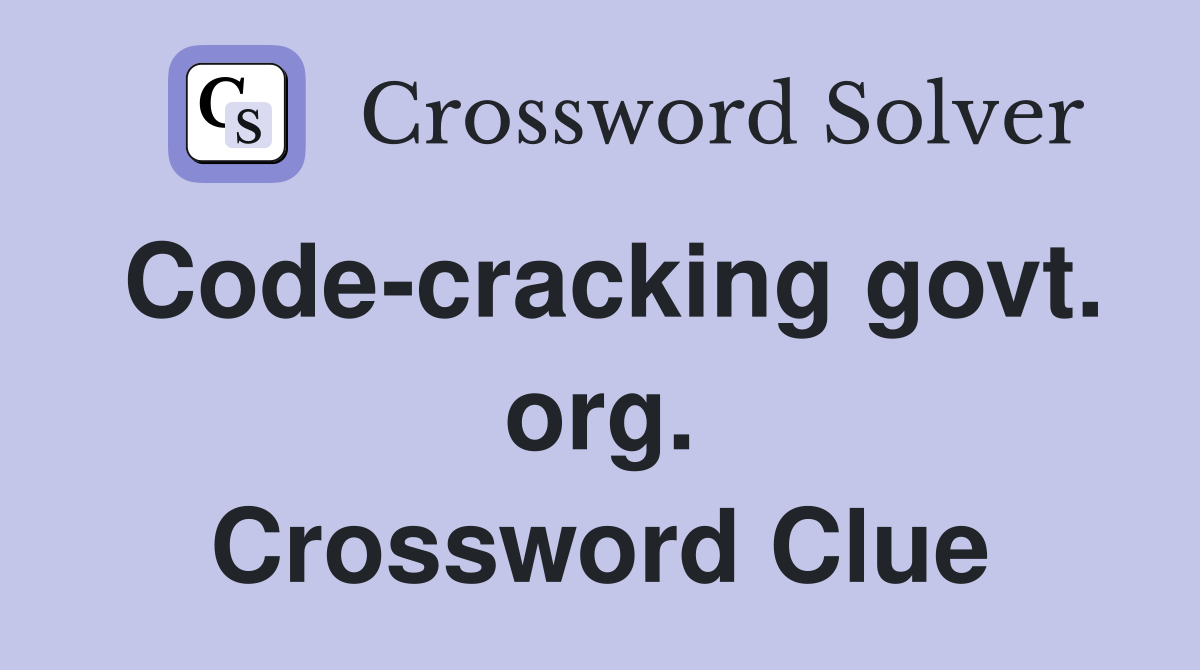 Code-cracking govt. org. Crossword Clue