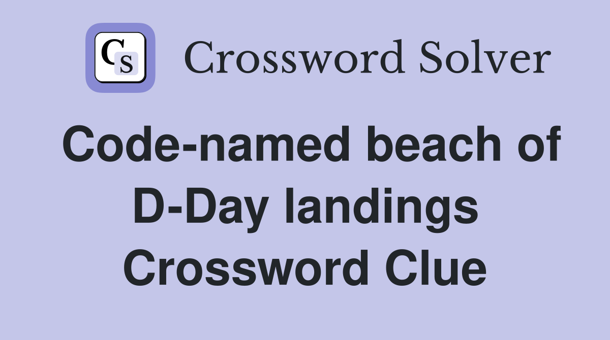 Code-named beach of D-Day landings Crossword Clue