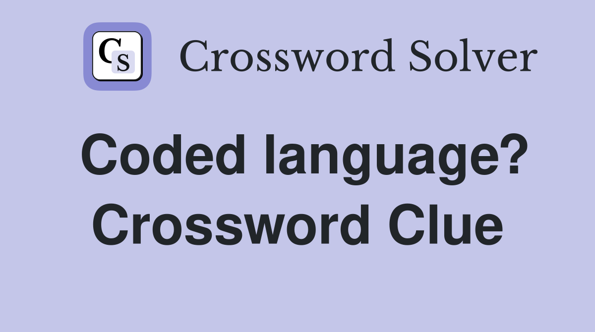 Coded language? Crossword Clue