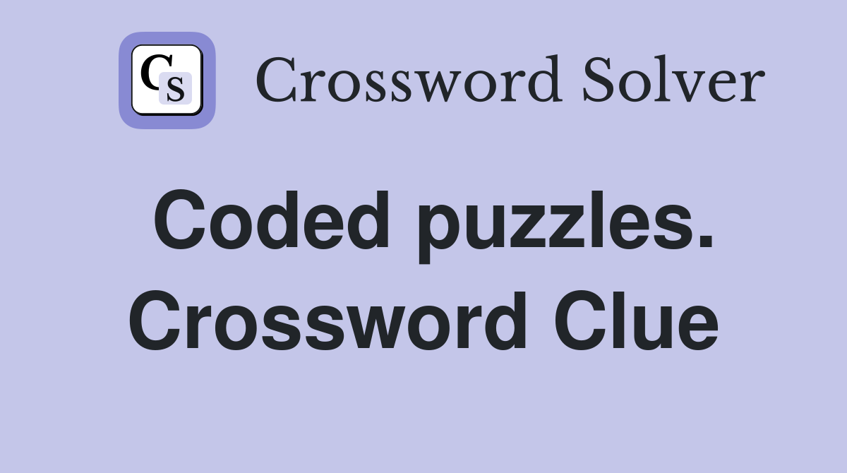 Coded puzzles. Crossword Clue