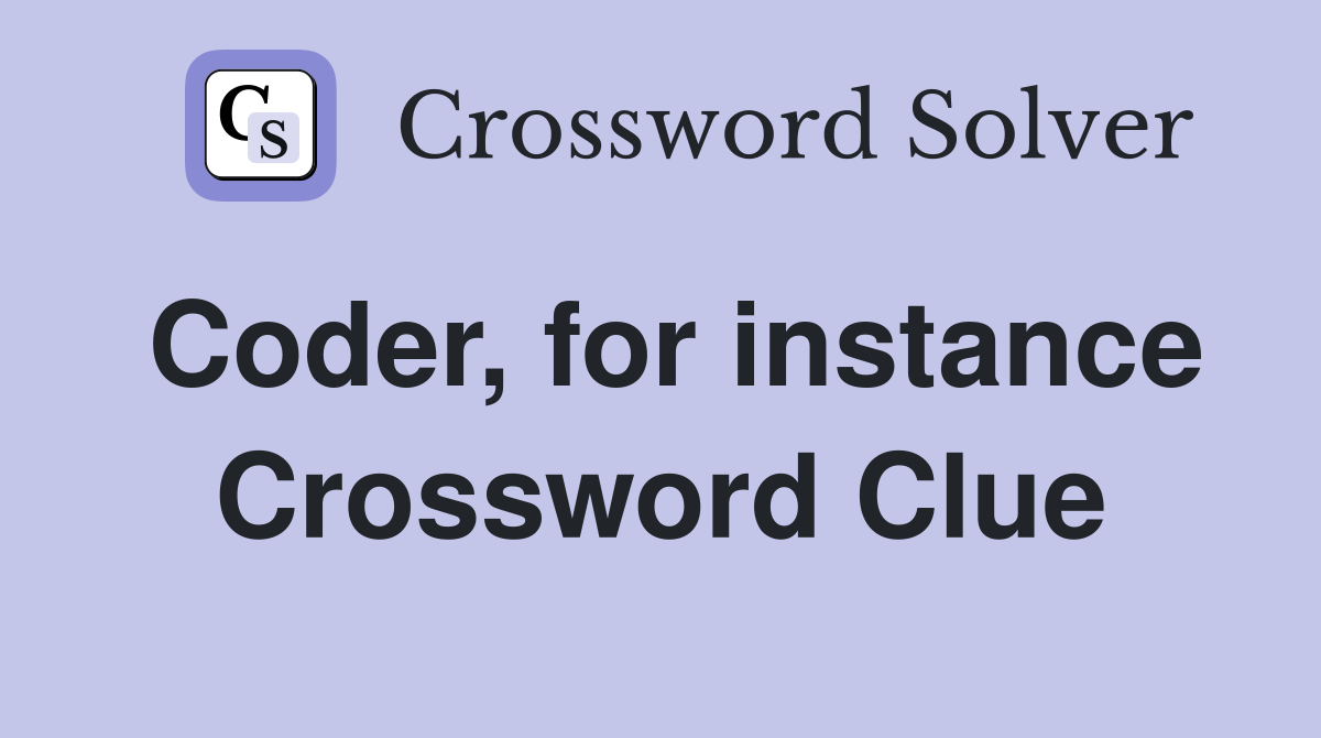 Coder, for instance Crossword Clue