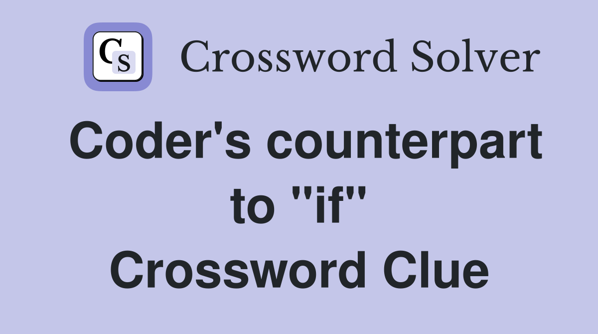 Coder's counterpart to "if" Crossword Clue