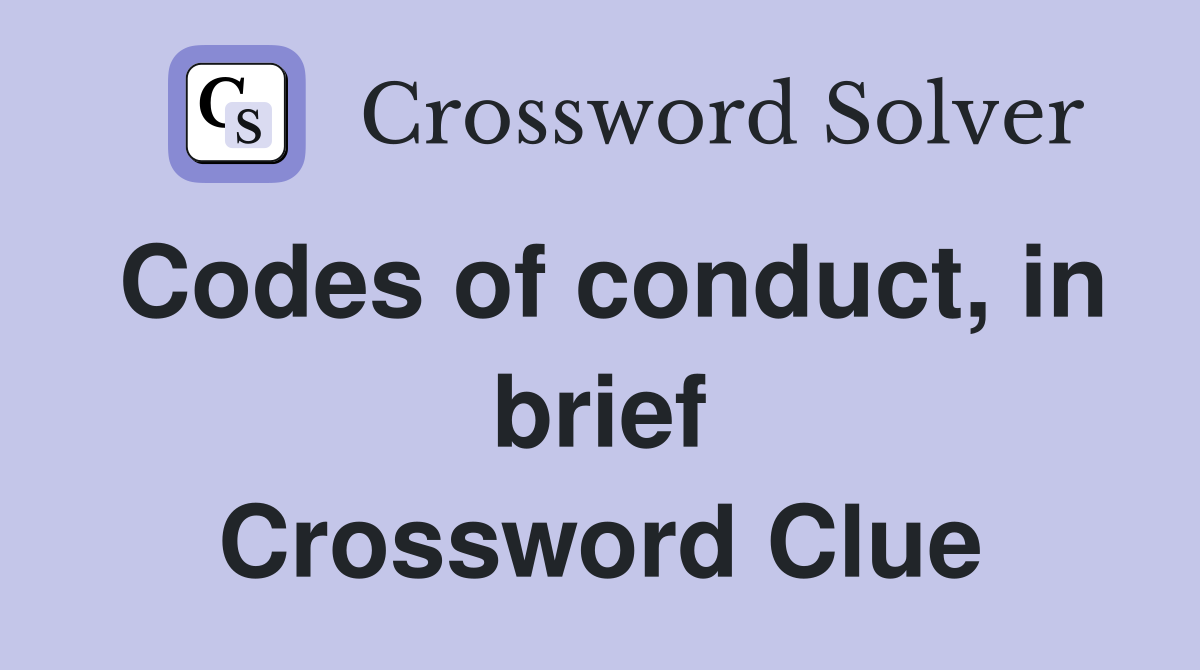 Codes of conduct, in brief Crossword Clue