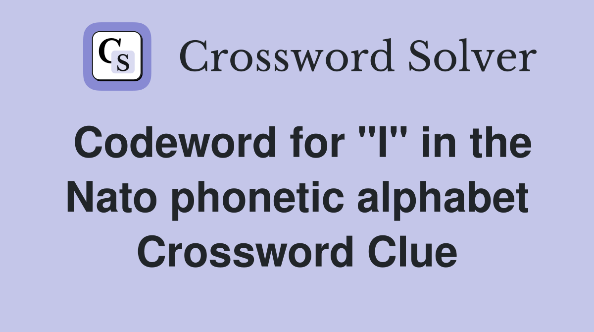 Codeword for "I" in the Nato phonetic alphabet Crossword Clue