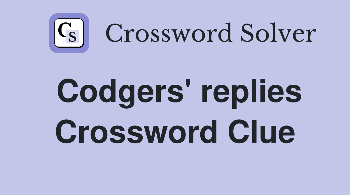 Codgers' replies Crossword Clue