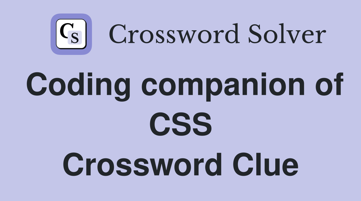 Coding companion of CSS Crossword Clue