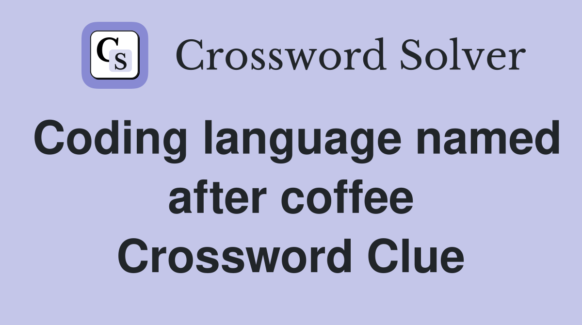 Coding language named after coffee Crossword Clue
