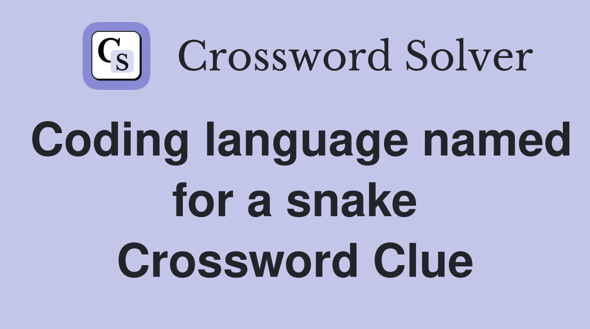Coding language named for a snake Crossword Clue
