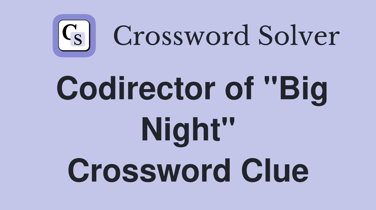 Codirector of "Big Night" Crossword Clue