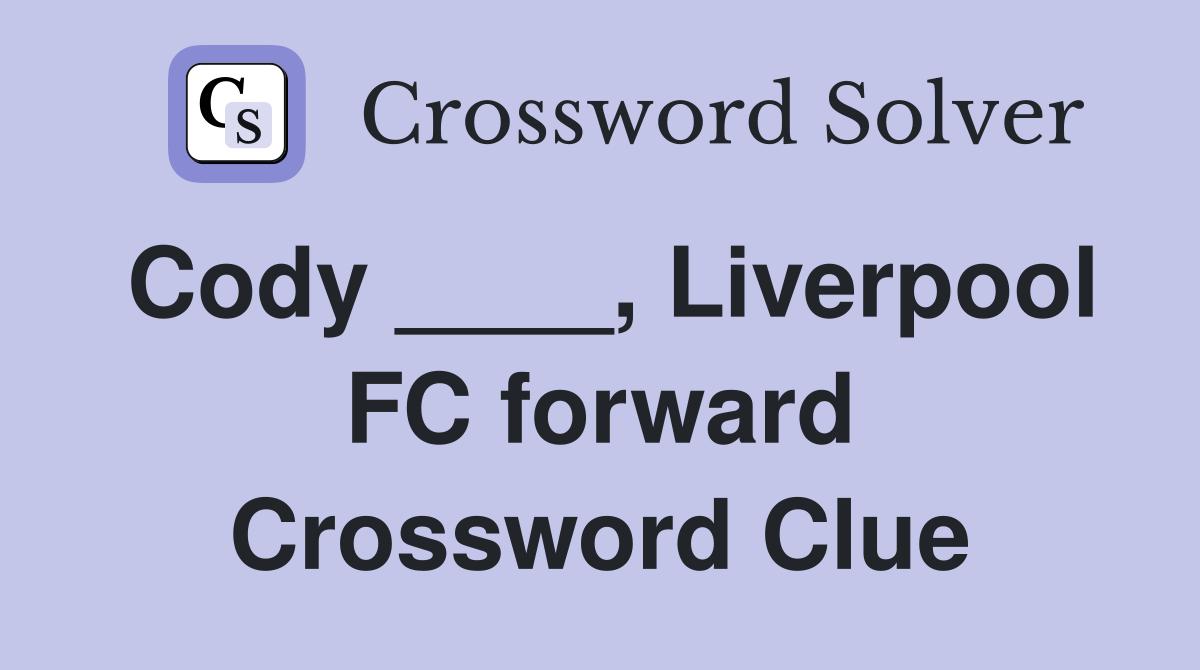 Cody ____, Liverpool FC forward Crossword Clue