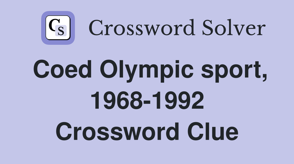 Coed Olympic sport, 1968-1992 Crossword Clue